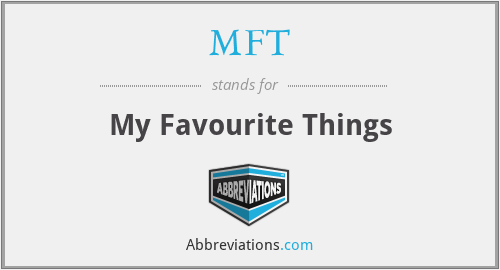 MFT - My Favourite Things