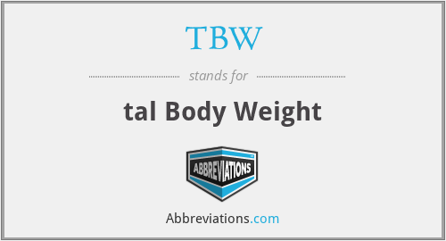 TBW - tal Body Weight