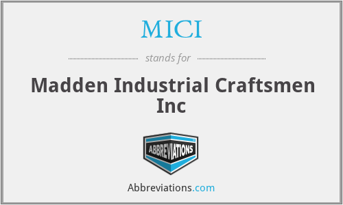 MICI - Madden Industrial Craftsmen Inc