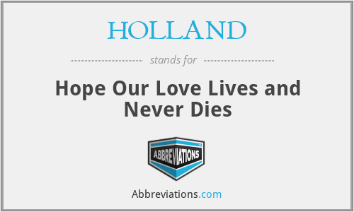 HOLLAND - Hope Our Love Lives and Never Dies