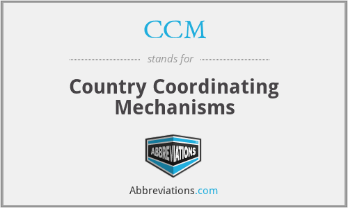 CCM - Country Coordinating Mechanisms