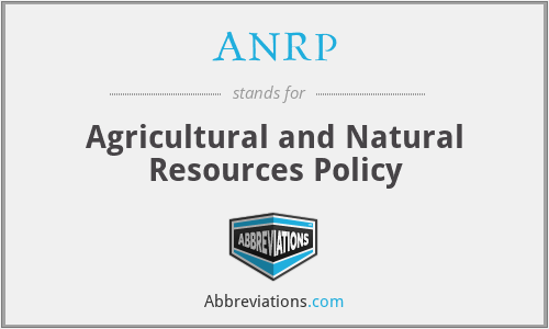 ANRP - Agricultural and Natural Resources Policy