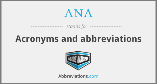ANA - Acronyms and abbreviations