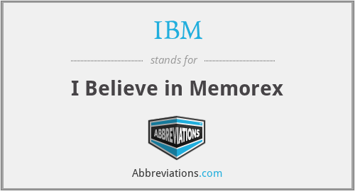 IBM - I Believe in Memorex