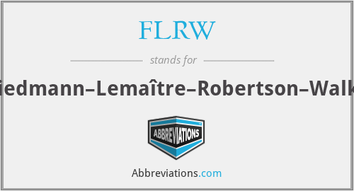FLRW - Friedmann–Lemaître–Robertson–Walker