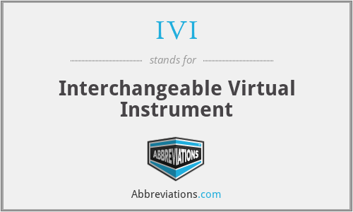 IVI - Interchangeable Virtual Instrument