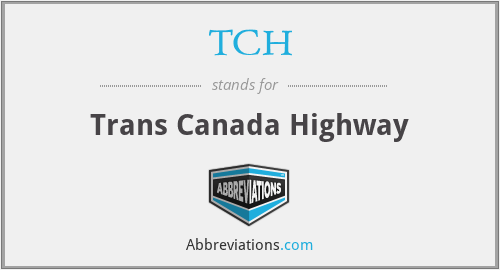TCH - Trans Canada Highway