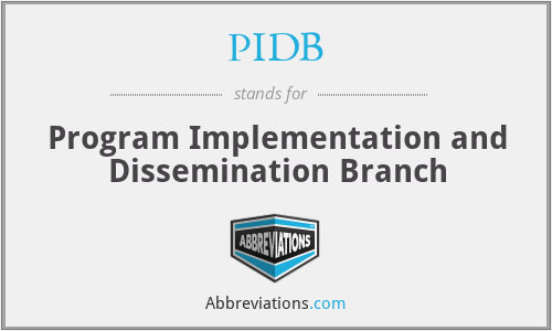 PIDB - Program Implementation and Dissemination Branch
