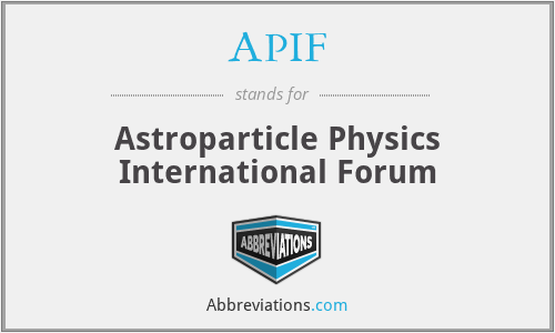 APIF - Astroparticle Physics International Forum