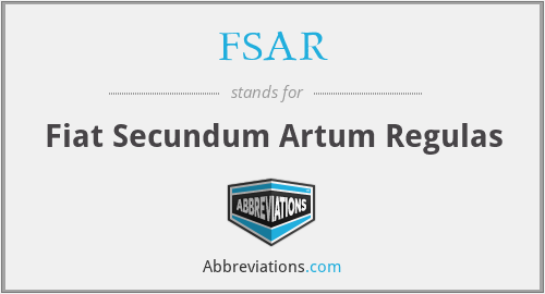 FSAR - Fiat Secundum Artum Regulas