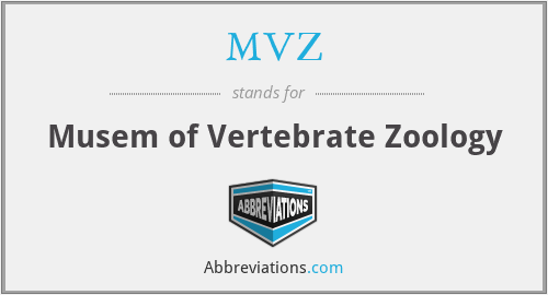 MVZ - Musem of Vertebrate Zoology
