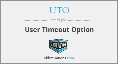 UTO - User Timeout Option