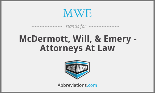 MWE - McDermott, Will, & Emery - Attorneys At Law