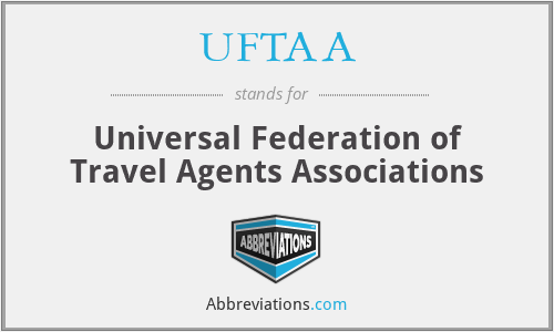 UFTAA - Universal Federation of Travel Agents Associations