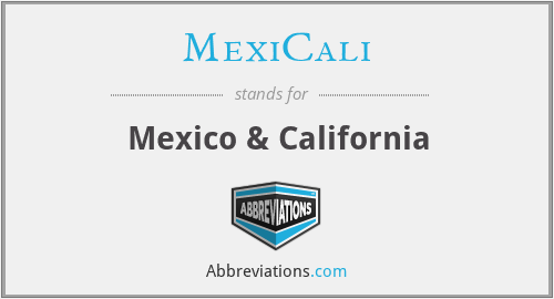 MexiCali - Mexico & California