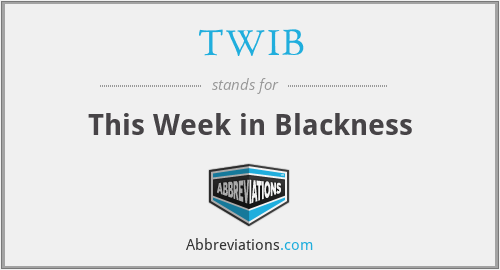 TWIB - This Week in Blackness