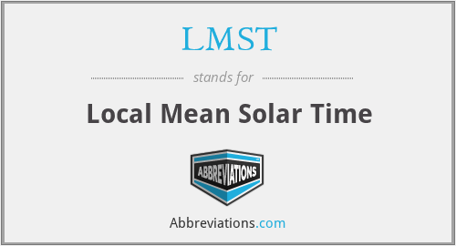 LMST - Local Mean Solar Time