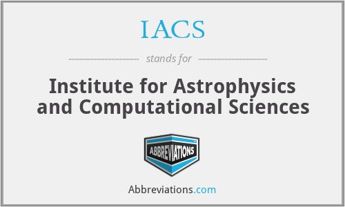 IACS - Institute for Astrophysics and Computational Sciences