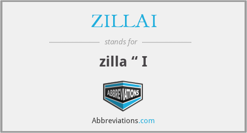 ZILLAI - zilla “ I