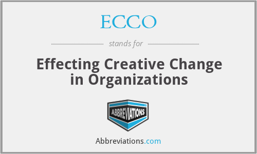 ECCO - Effecting Creative Change in Organizations