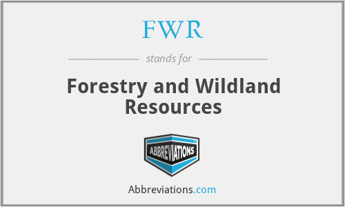 FWR - Forestry and Wildland Resources