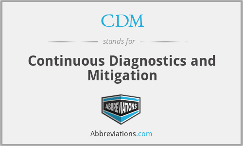 CDM - Continuous Diagnostics and Mitigation