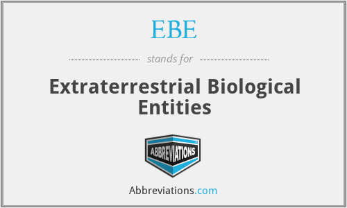 EBE - Extraterrestrial Biological Entities