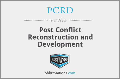 PCRD - Post Conflict Reconstruction and Development
