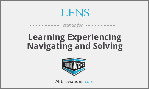 LENS - Learning Experiencing Navigating and Solving