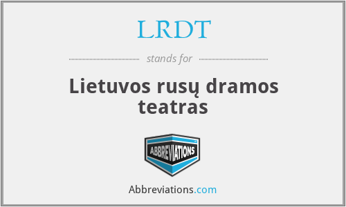 LRDT - Lietuvos rusų dramos teatras