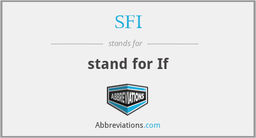 SFI - stand for If