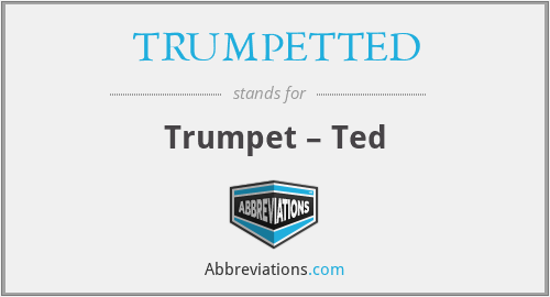 TRUMPETTED - Trumpet – Ted
