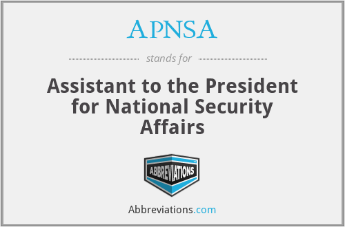 APNSA - Assistant to the President for National Security Affairs