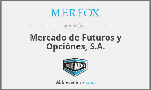 MERFOX - Mercado de Futuros y Opciónes, S.A.