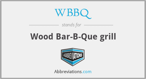 WBBQ - Wood Bar-B-Que grill