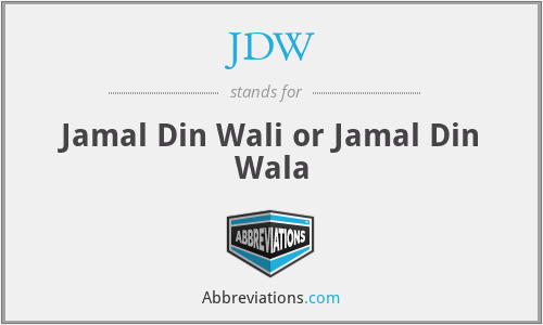 JDW - Jamal Din Wali or Jamal Din Wala