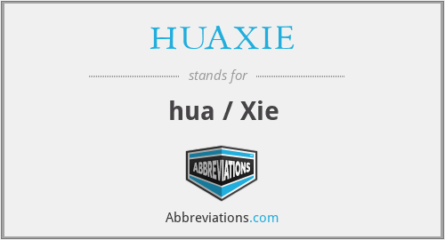 HUAXIE - hua / Xie