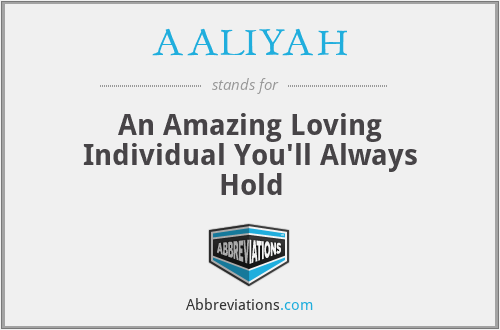 AALIYAH - An Amazing Loving Individual You'll Always Hold