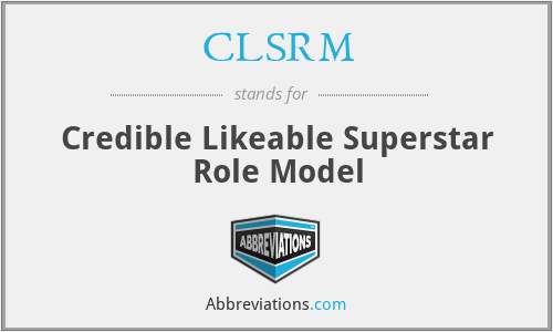 CLSRM - Credible Likeable Superstar Role Model