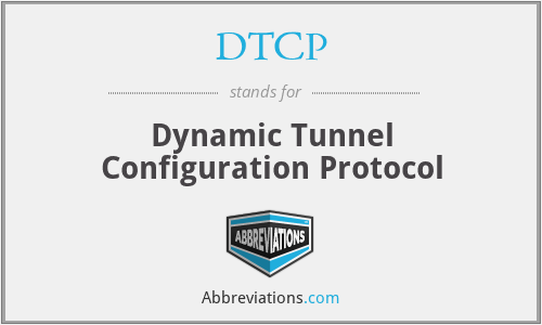 DTCP - Dynamic Tunnel Configuration Protocol