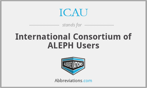 ICAU - International Consortium of ALEPH Users