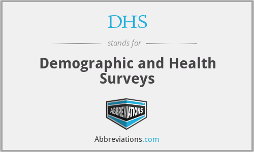 DHS - Demographic and Health Surveys
