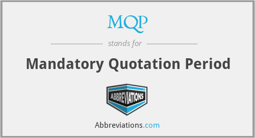 MQP - Mandatory Quotation Period