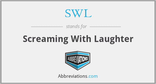 SWL - Screaming With Laughter