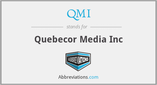 QMI - Quebecor Media Inc