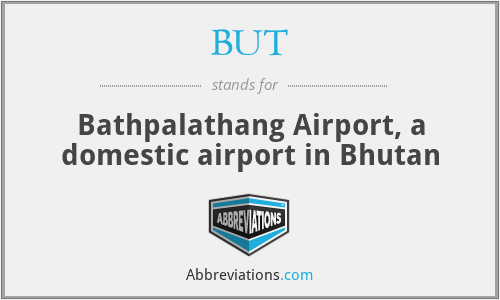 BUT - Bathpalathang Airport, a domestic airport in Bhutan