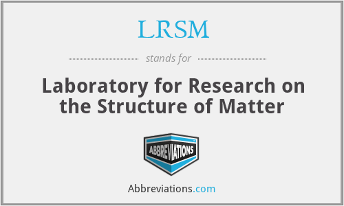 LRSM - Laboratory for Research on the Structure of Matter