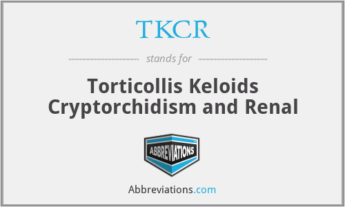 TKCR - Torticollis Keloids Cryptorchidism and Renal