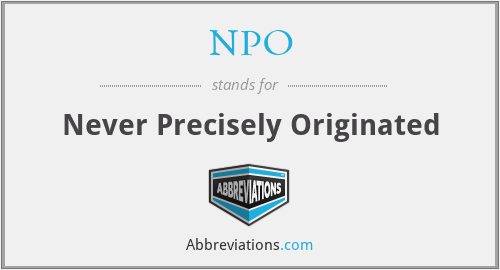 NPO - Never Precisely Originated