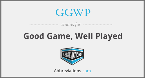 GGWP - Good game well played